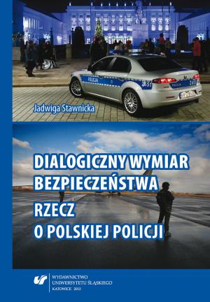 Efektem zakończenia pierwszego etapu projektu jest książka prof. J. Stawnickiej zatytułowana
„Dialogiczny wymiar bezpieczeństwa. Rzecz o polskiej Policji”
