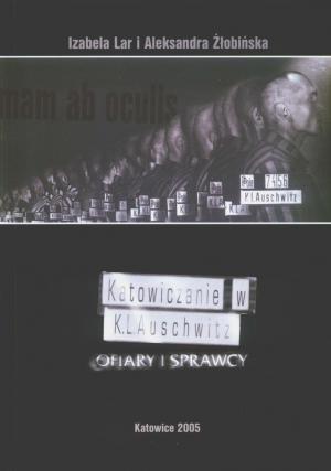 "Katowiczanie w KL Auschwitz. Ofiary i sprawcy" – nowa książka SKNH